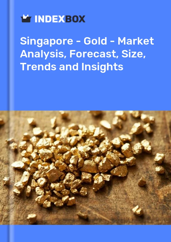 Report Singapore - Gold - Market Analysis, Forecast, Size, Trends and Insights for 499$