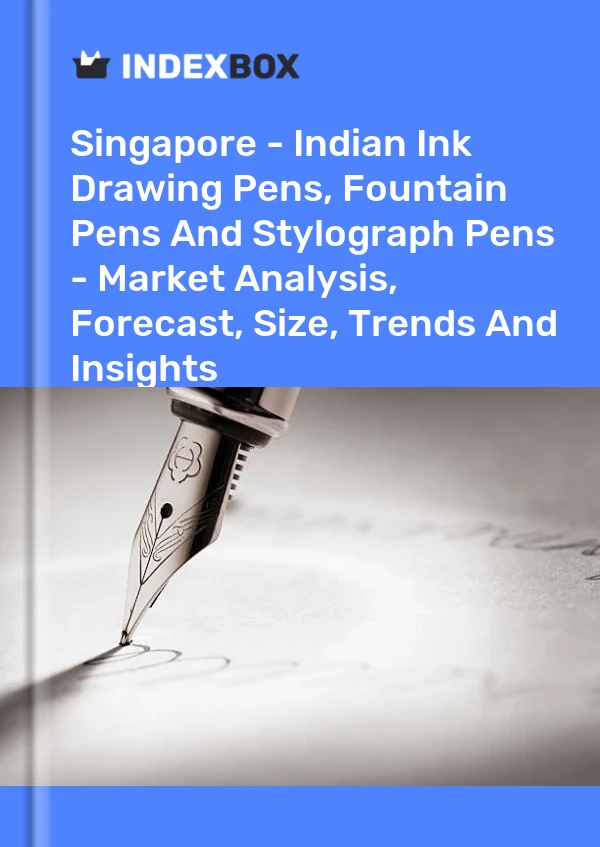 Report Singapore - Indian Ink Drawing Pens, Fountain Pens and Stylograph Pens - Market Analysis, Forecast, Size, Trends and Insights for 499$