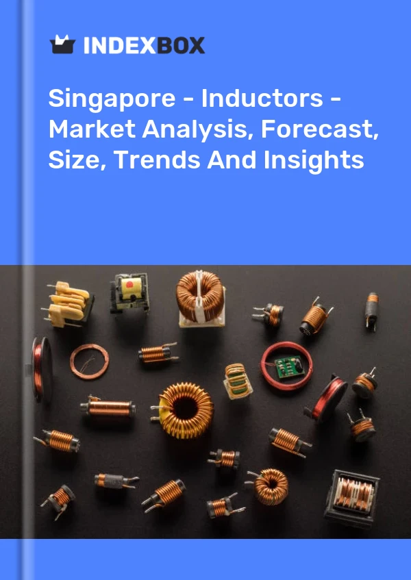 Report Singapore - Inductors - Market Analysis, Forecast, Size, Trends and Insights for 499$