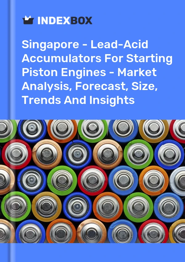 Report Singapore - Lead-Acid Accumulators for Starting Piston Engines - Market Analysis, Forecast, Size, Trends and Insights for 499$