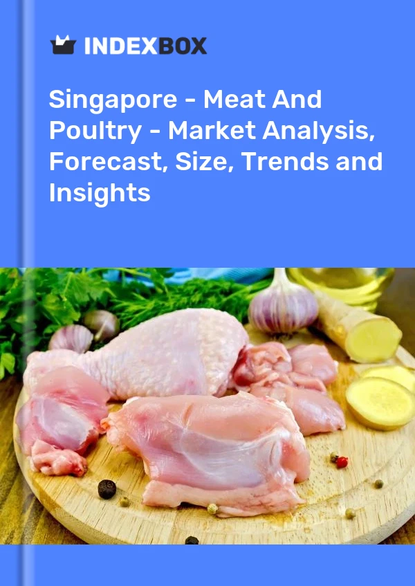Report Singapore - Meat and Poultry - Market Analysis, Forecast, Size, Trends and Insights for 499$