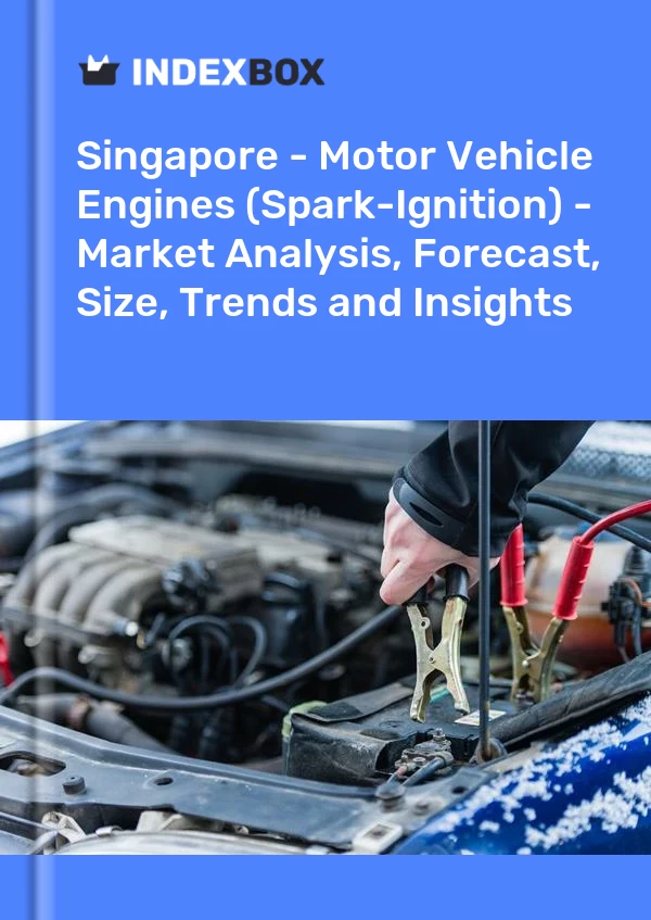 Report Singapore - Motor Vehicle Engines (Spark-Ignition) - Market Analysis, Forecast, Size, Trends and Insights for 499$