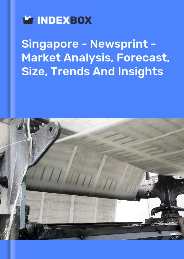 Singapore - Newsprint - Market Analysis, Forecast, Size, Trends And Insights