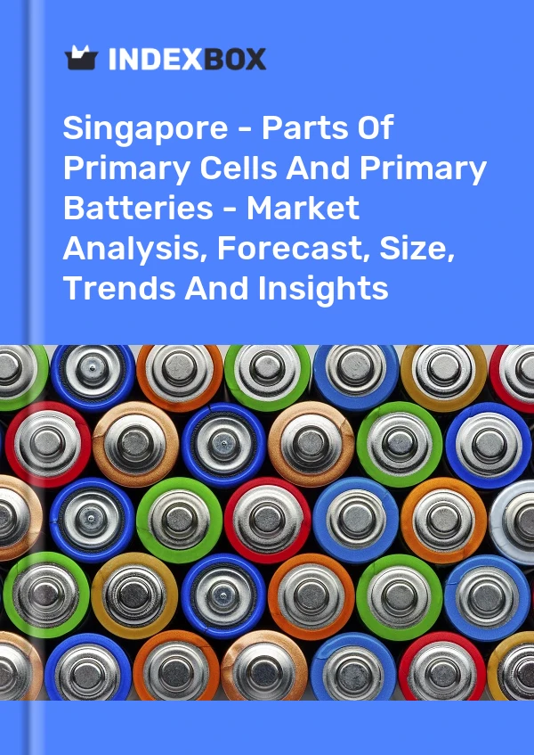 Report Singapore - Parts of Primary Cells and Primary Batteries - Market Analysis, Forecast, Size, Trends and Insights for 499$