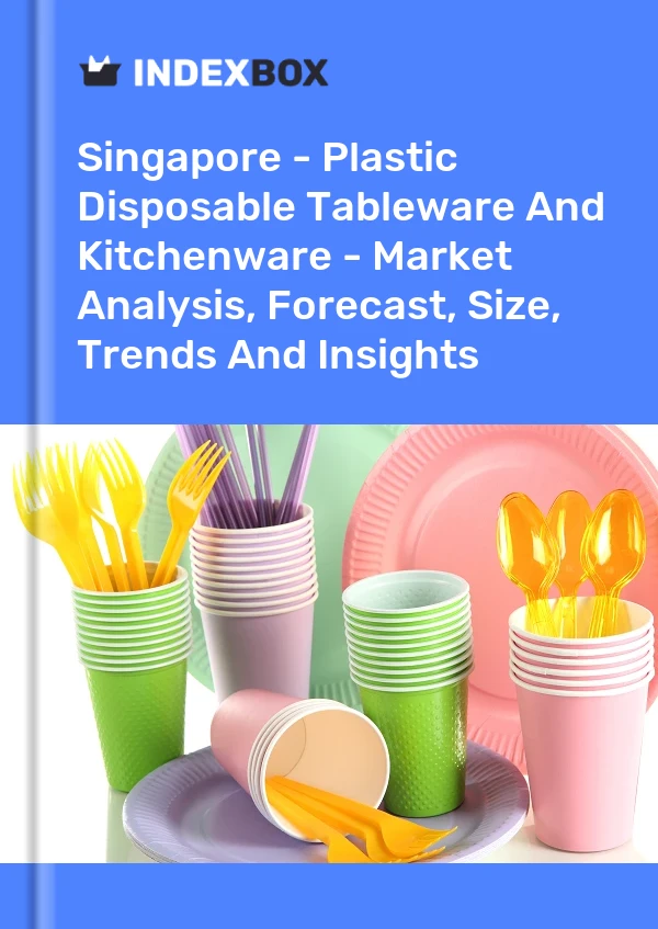 Report Singapore - Plastic Disposable Tableware and Kitchenware - Market Analysis, Forecast, Size, Trends and Insights for 499$