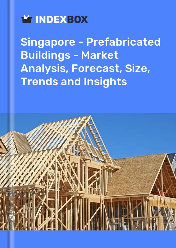 Report Singapore - Prefabricated Buildings - Market Analysis, Forecast, Size, Trends and Insights for 499$