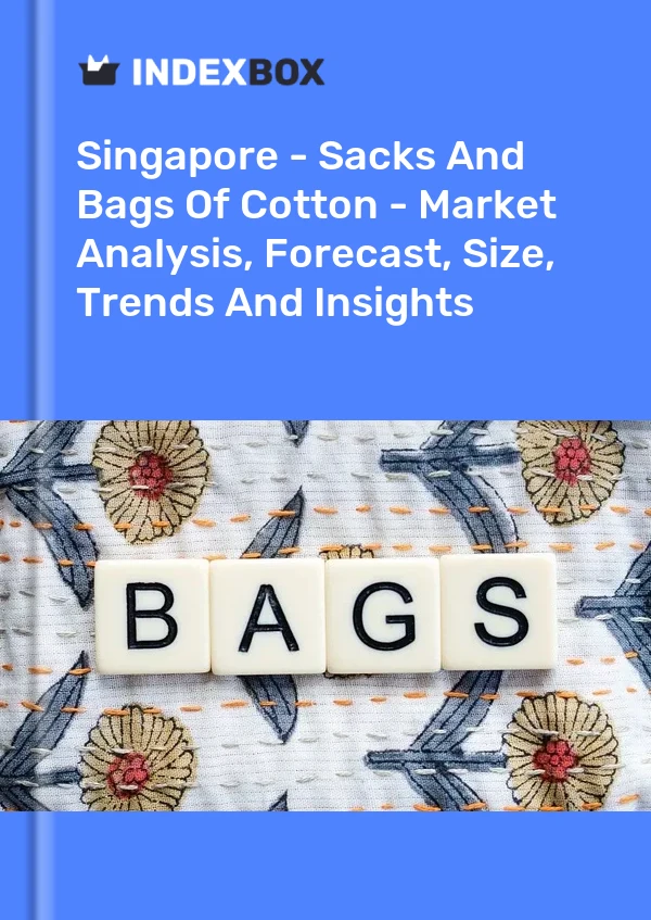 Singapore - Sacks And Bags Of Cotton - Market Analysis, Forecast, Size, Trends And Insights