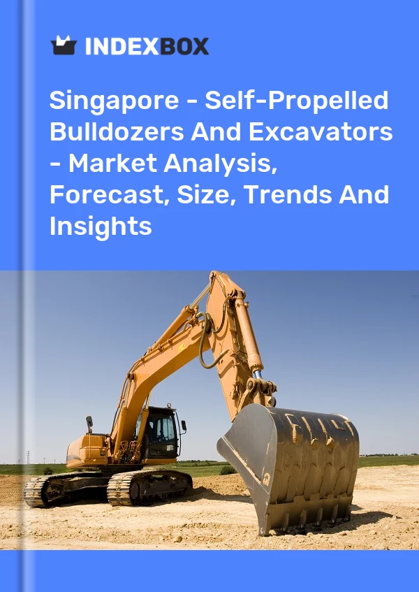 Report Singapore - Self-Propelled Bulldozers and Excavators - Market Analysis, Forecast, Size, Trends and Insights for 499$