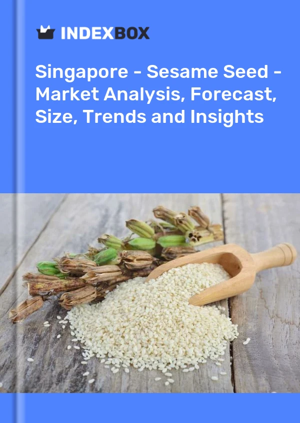 Report Singapore - Sesame Seed - Market Analysis, Forecast, Size, Trends and Insights for 499$