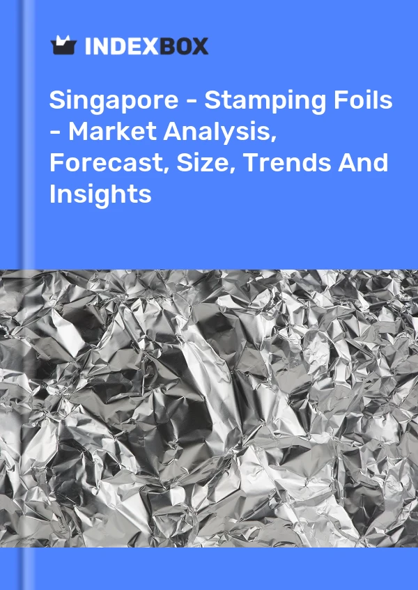 Report Singapore - Stamping Foils - Market Analysis, Forecast, Size, Trends and Insights for 499$