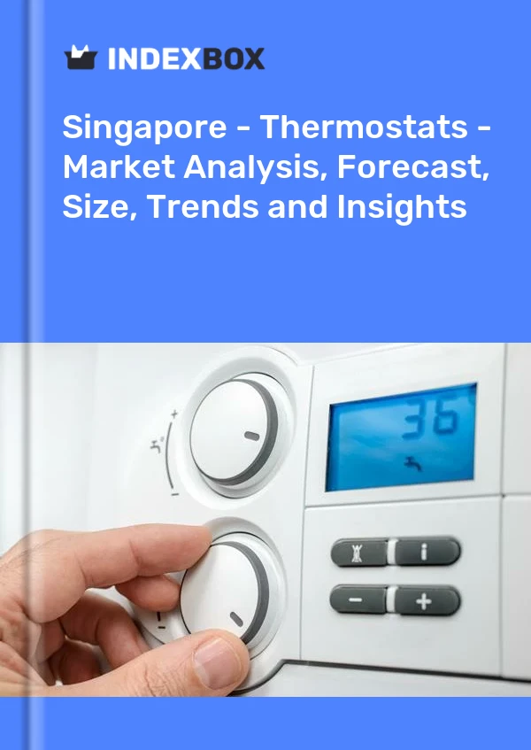 Report Singapore - Thermostats - Market Analysis, Forecast, Size, Trends and Insights for 499$