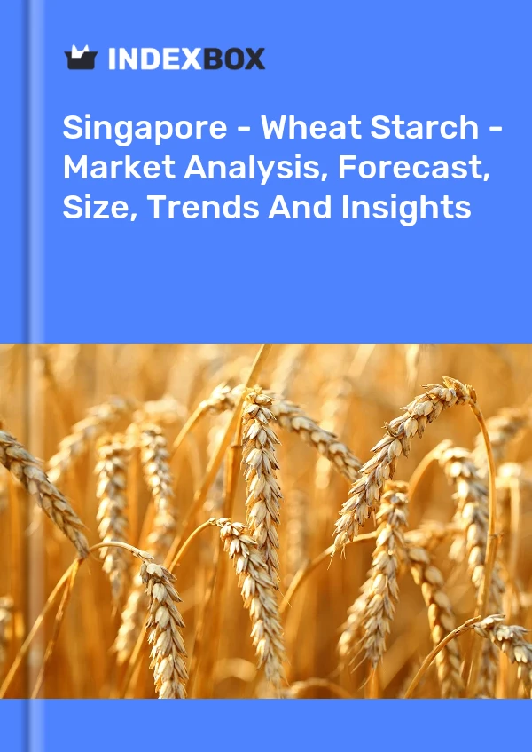 Report Singapore - Wheat Starch - Market Analysis, Forecast, Size, Trends and Insights for 499$