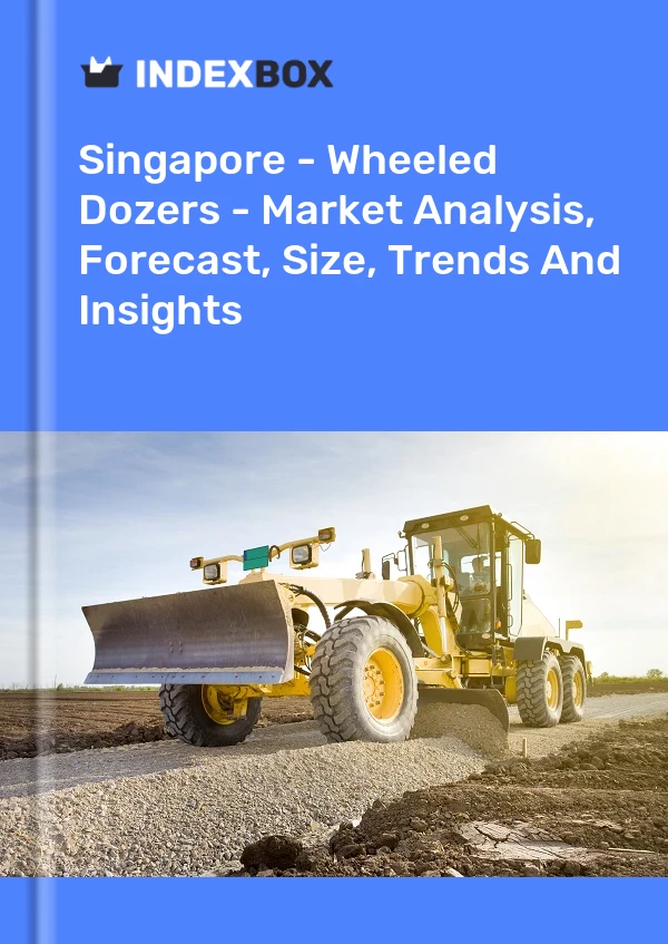 Report Singapore - Wheeled Dozers - Market Analysis, Forecast, Size, Trends and Insights for 499$