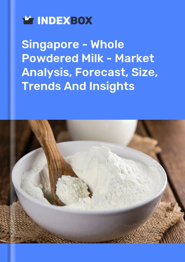 Report Singapore - Whole Powdered Milk - Market Analysis, Forecast, Size, Trends and Insights for 499$