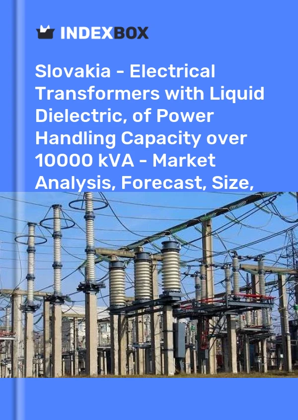 Report Slovakia - Electrical Transformers with Liquid Dielectric, of Power Handling Capacity over 10000 kVA - Market Analysis, Forecast, Size, Trends and Insights for 499$