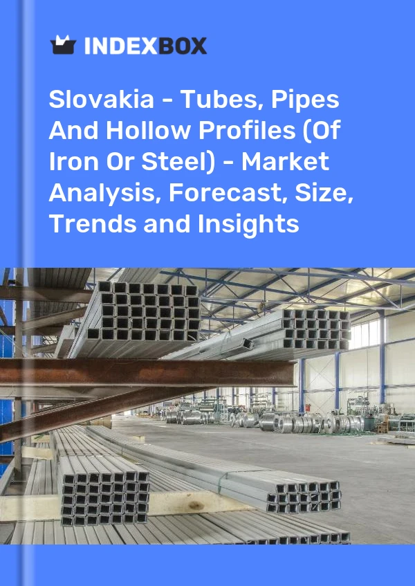 Report Slovakia - Tubes, Pipes and Hollow Profiles (Of Iron or Steel) - Market Analysis, Forecast, Size, Trends and Insights for 499$