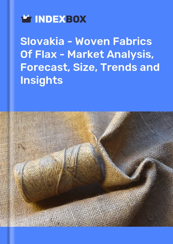 Slovakia - Woven Fabrics Of Flax - Market Analysis, Forecast, Size, Trends and Insights