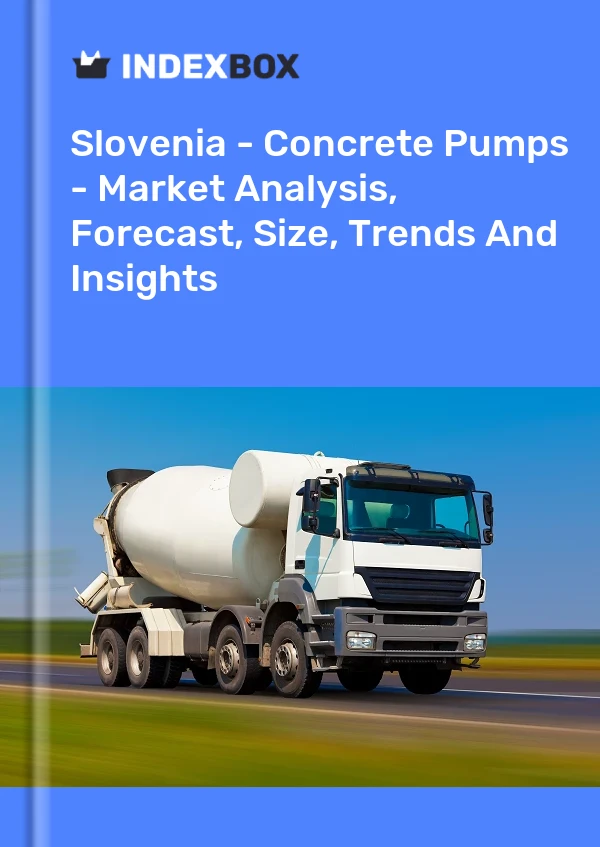 Report Slovenia - Concrete Pumps - Market Analysis, Forecast, Size, Trends and Insights for 499$