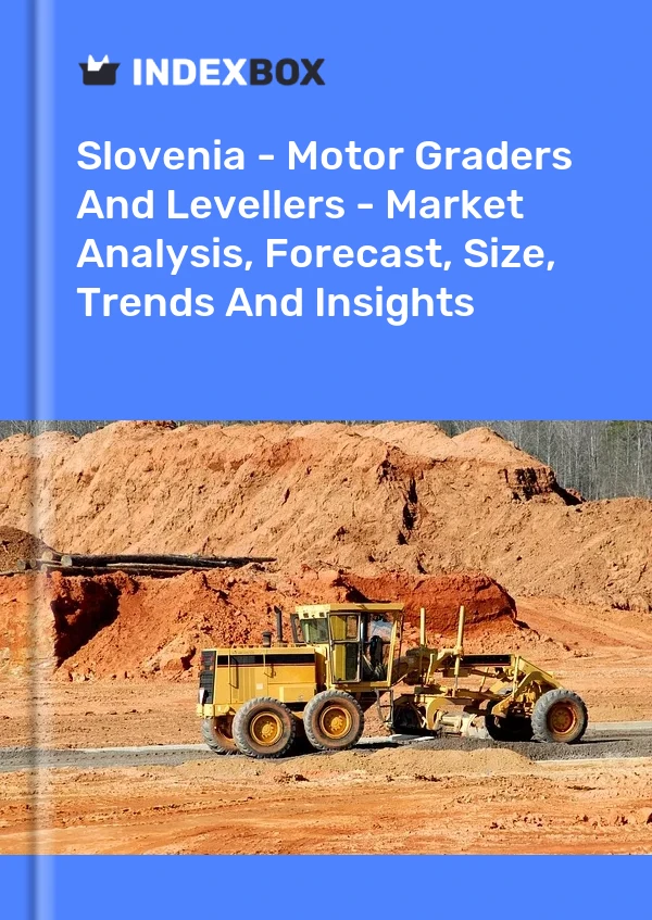 Report Slovenia - Motor Graders and Levellers - Market Analysis, Forecast, Size, Trends and Insights for 499$