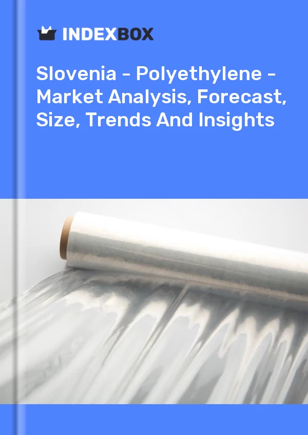 Report Slovenia - Polyethylene - Market Analysis, Forecast, Size, Trends and Insights for 499$