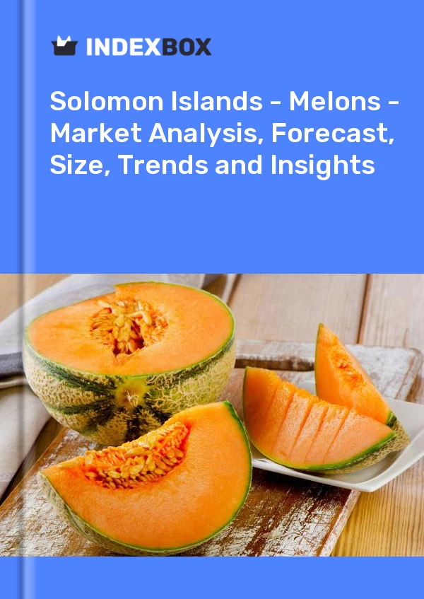 Report Solomon Islands - Melons - Market Analysis, Forecast, Size, Trends and Insights for 499$