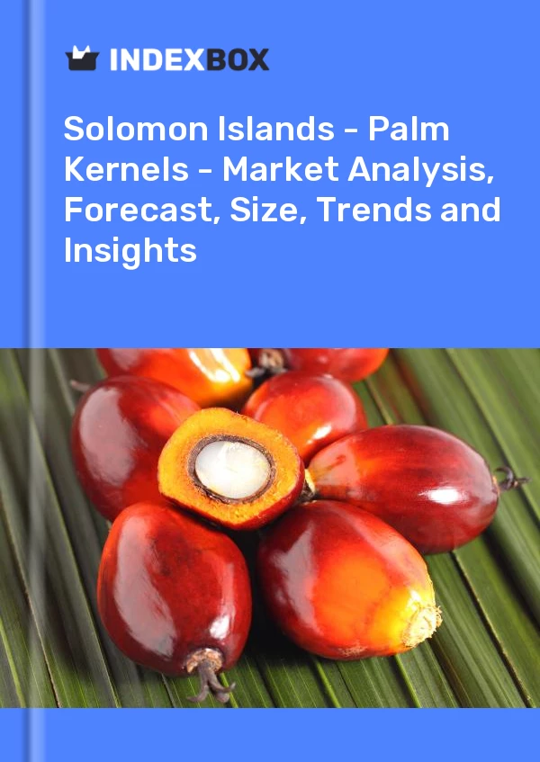 Solomon Islands - Palm Kernels - Market Analysis, Forecast, Size, Trends and Insights