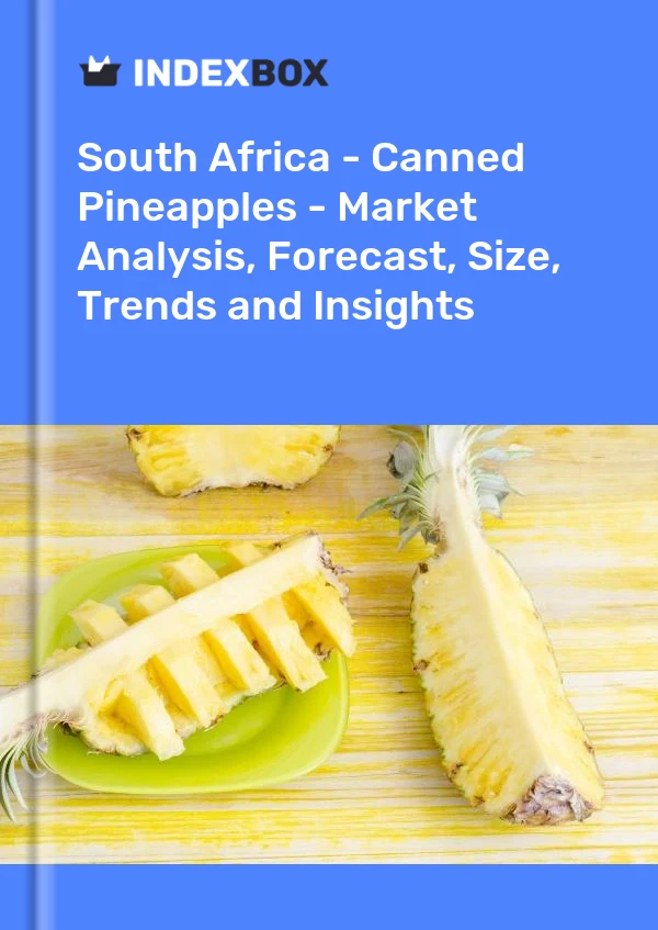 Report South Africa - Canned Pineapples - Market Analysis, Forecast, Size, Trends and Insights for 499$