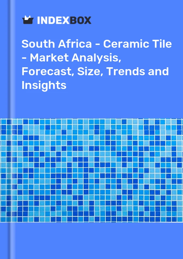 Report South Africa - Ceramic Tile - Market Analysis, Forecast, Size, Trends and Insights for 499$