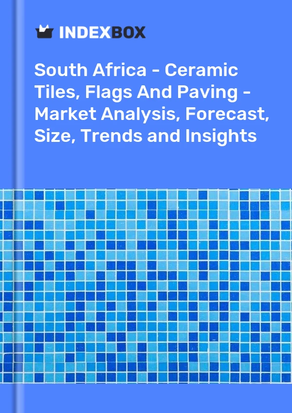 Report South Africa - Ceramic Tiles, Flags and Paving - Market Analysis, Forecast, Size, Trends and Insights for 499$
