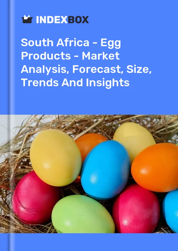 Report South Africa - Egg Products - Market Analysis, Forecast, Size, Trends and Insights for 499$