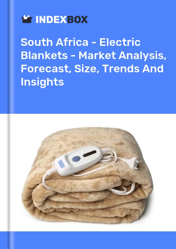 Report South Africa - Electric Blankets - Market Analysis, Forecast, Size, Trends and Insights for 499$
