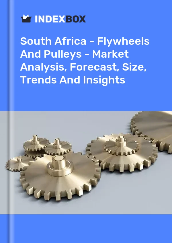 Report South Africa - Flywheels and Pulleys - Market Analysis, Forecast, Size, Trends and Insights for 499$