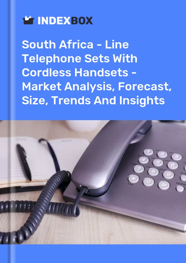 Report South Africa - Line Telephone Sets With Cordless Handsets - Market Analysis, Forecast, Size, Trends and Insights for 499$