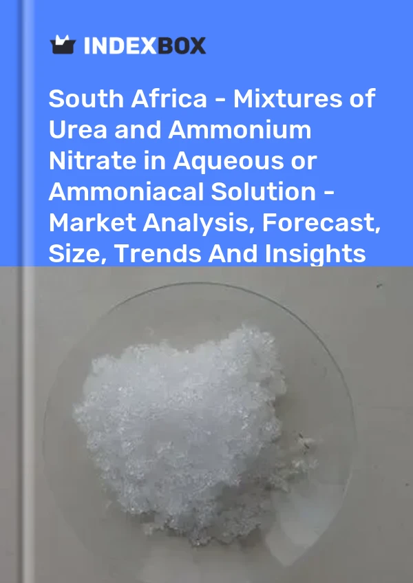 Report South Africa - Mixtures of Urea and Ammonium Nitrate in Aqueous or Ammoniacal Solution - Market Analysis, Forecast, Size, Trends and Insights for 499$
