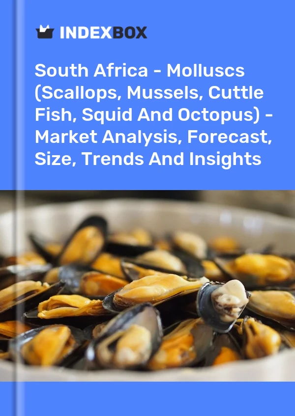 Report South Africa - Molluscs (Scallops, Mussels, Cuttle Fish, Squid and Octopus) - Market Analysis, Forecast, Size, Trends and Insights for 499$