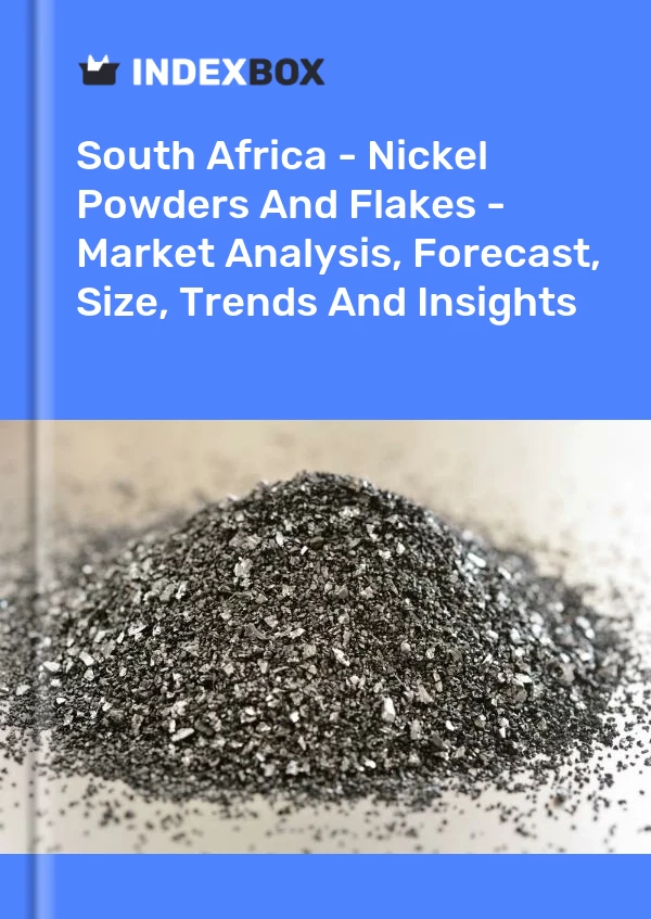 Report South Africa - Nickel Powders and Flakes - Market Analysis, Forecast, Size, Trends and Insights for 499$