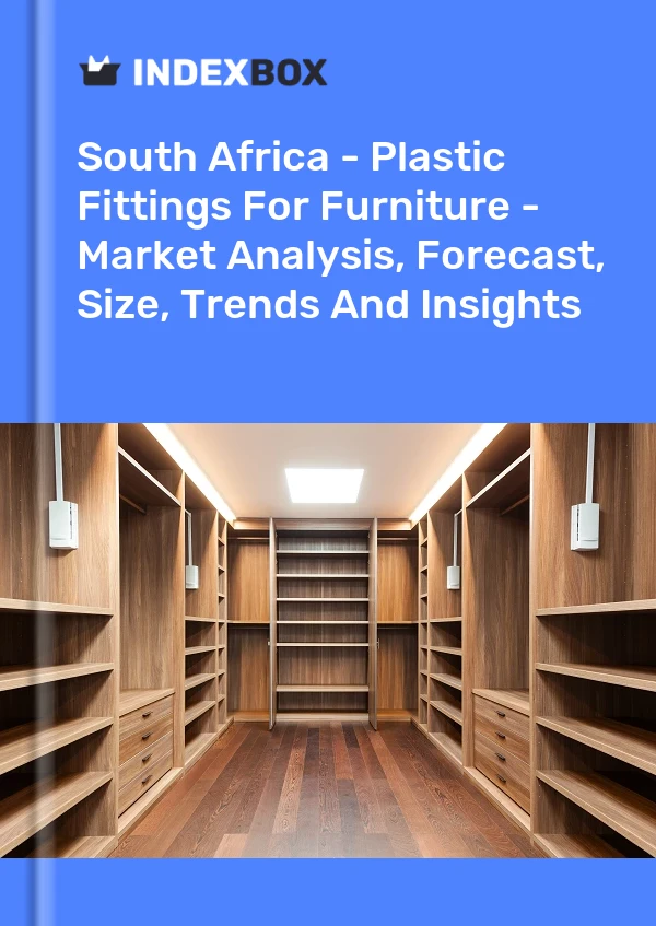 South Africa - Plastic Fittings For Furniture - Market Analysis, Forecast, Size, Trends And Insights