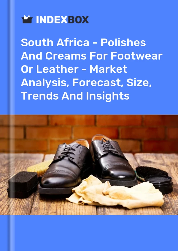 Report South Africa - Polishes and Creams for Footwear or Leather - Market Analysis, Forecast, Size, Trends and Insights for 499$