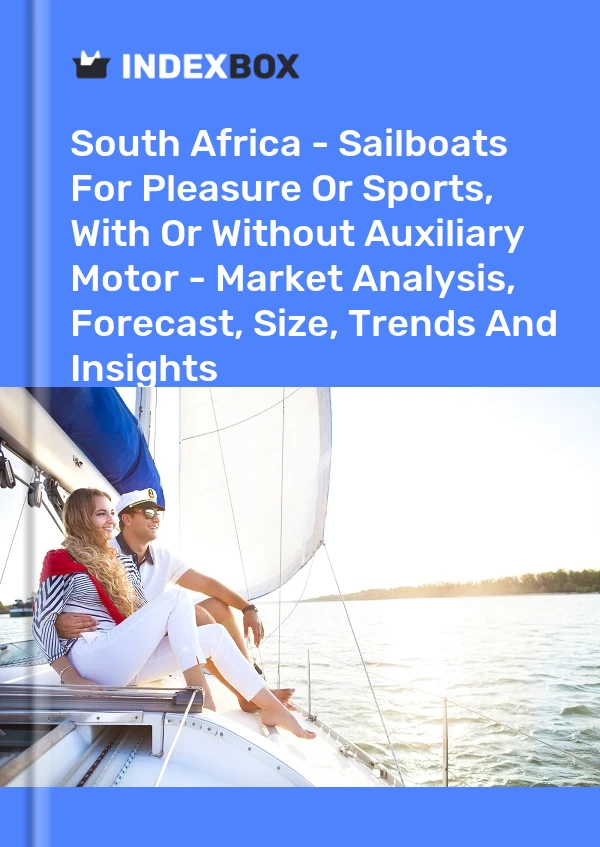 South Africa - Sailboats For Pleasure Or Sports, With Or Without Auxiliary Motor - Market Analysis, Forecast, Size, Trends And Insights