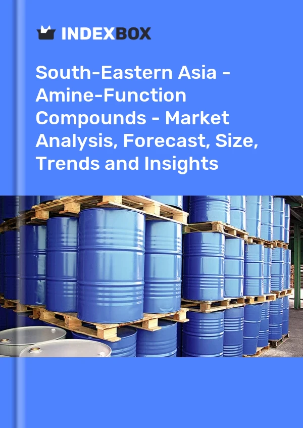 Report South-Eastern Asia - Amine-Function Compounds - Market Analysis, Forecast, Size, Trends and Insights for 499$