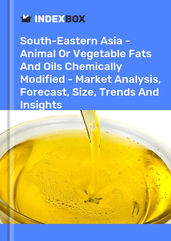 Report South-Eastern Asia - Animal or Vegetable Fats and Oils Chemically Modified - Market Analysis, Forecast, Size, Trends and Insights for 499$