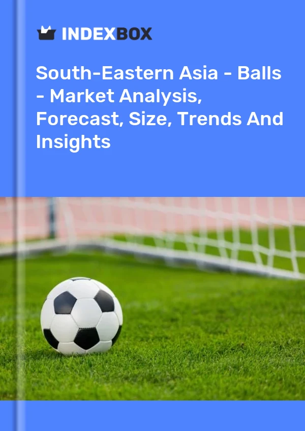 Report South-Eastern Asia - Balls - Market Analysis, Forecast, Size, Trends and Insights for 499$