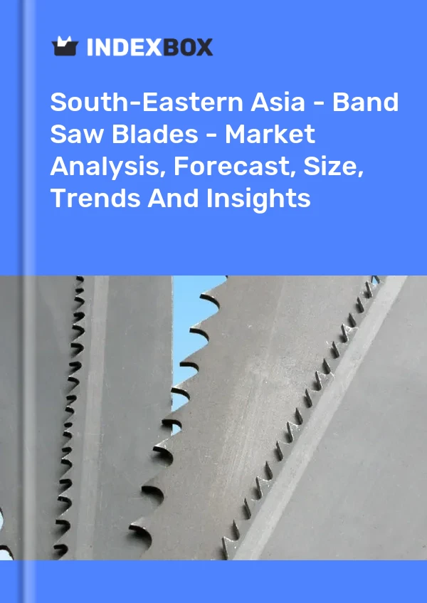Report South-Eastern Asia - Band Saw Blades - Market Analysis, Forecast, Size, Trends and Insights for 499$