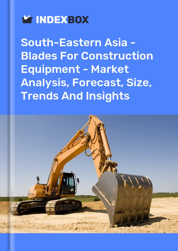 Report South-Eastern Asia - Blades for Construction Equipment - Market Analysis, Forecast, Size, Trends and Insights for 499$