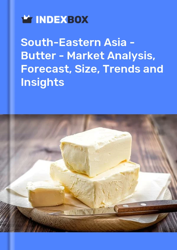 Report South-Eastern Asia - Butter - Market Analysis, Forecast, Size, Trends and Insights for 499$