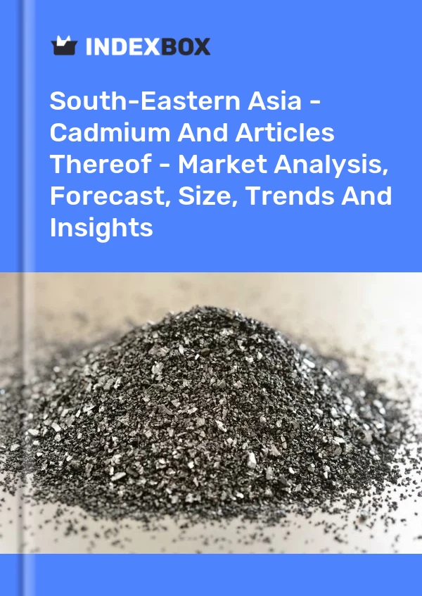 Report South-Eastern Asia - Cadmium and Articles Thereof - Market Analysis, Forecast, Size, Trends and Insights for 499$