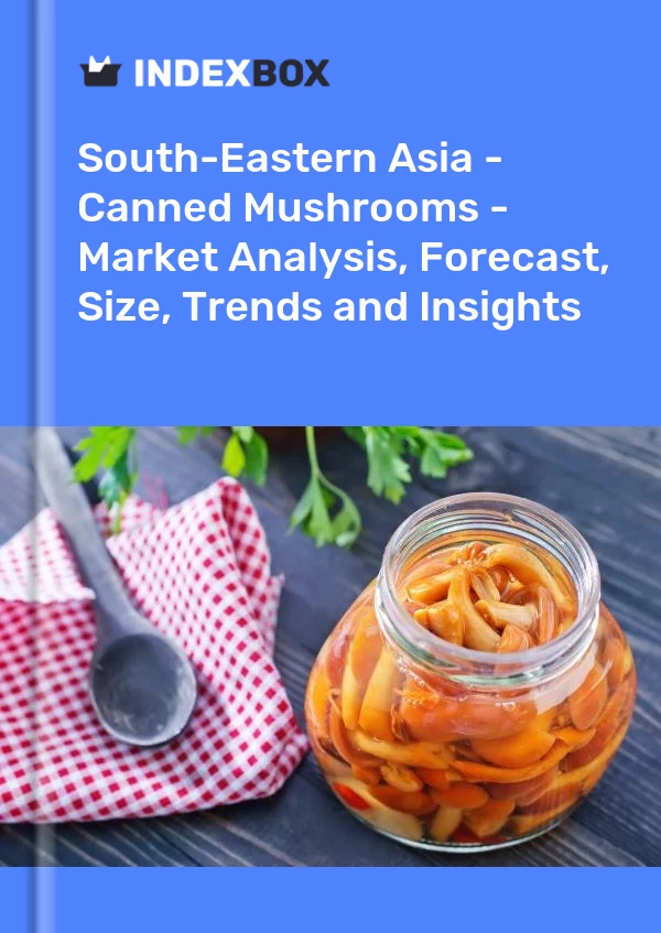 Report South-Eastern Asia - Canned Mushrooms - Market Analysis, Forecast, Size, Trends and Insights for 499$