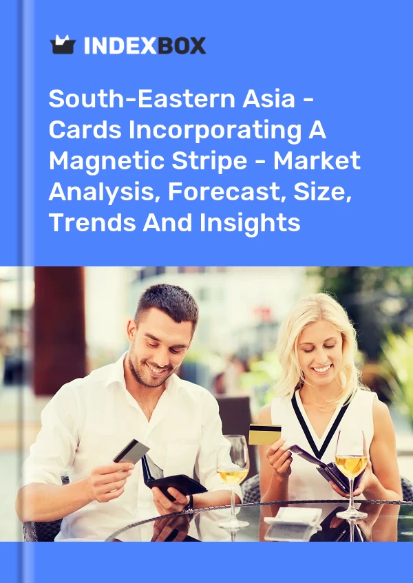 Report South-Eastern Asia - Cards Incorporating A Magnetic Stripe - Market Analysis, Forecast, Size, Trends and Insights for 499$