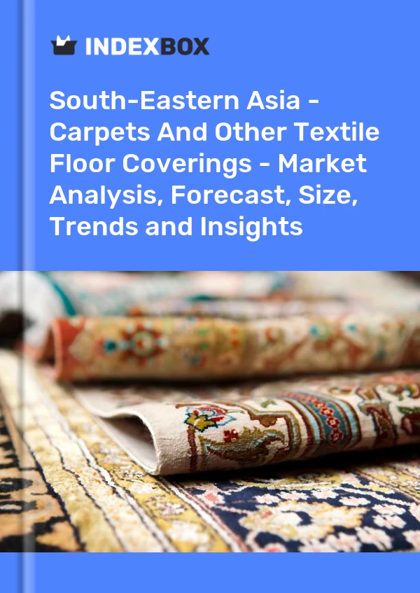 Report South-Eastern Asia - Carpets and Other Textile Floor Coverings - Market Analysis, Forecast, Size, Trends and Insights for 499$
