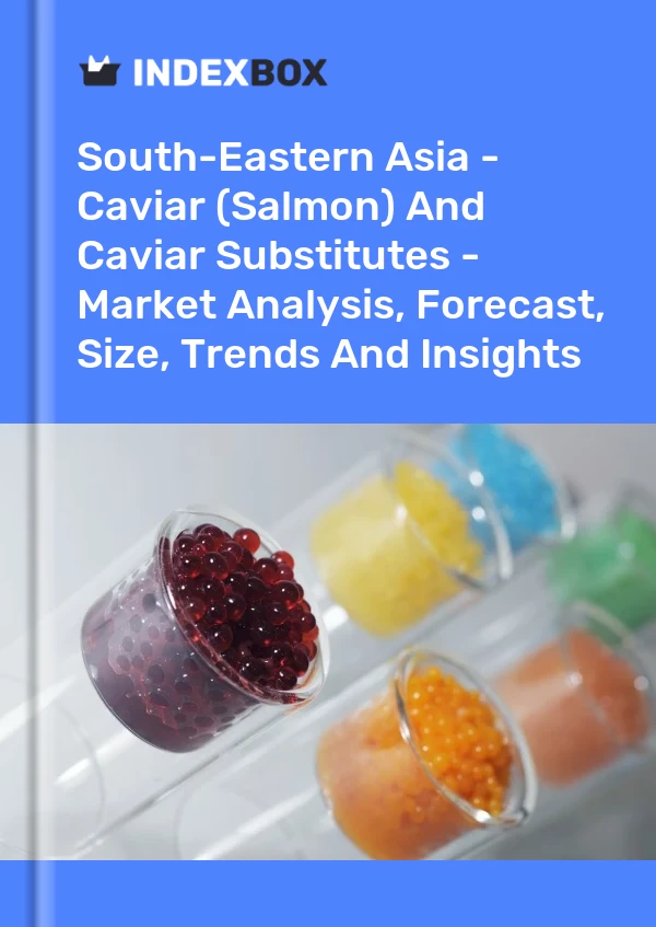 Report South-Eastern Asia - Caviar (Salmon) and Caviar Substitutes - Market Analysis, Forecast, Size, Trends and Insights for 499$